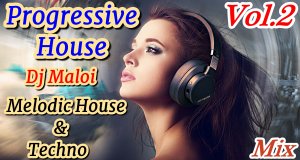 Dj Maloi -Vol.2 ☊ Progressive House,Melodic House & Techno Mix-Video Full HD