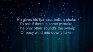 Robert Frost - Stopping by Woods on a Snowy Evening ("The woods are lovely dark and deep")