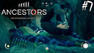 СКОЛОПЕНДРА И ПЕРЕЕЗД ВСЕЙ СТАЕЙ | ANCESTORS THE HUMANKIND ODYSSEY ► Прохождение 7 серия