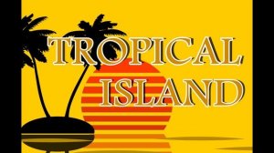 Tropical island ▶ RUMBA-SALSA- MERENGUE