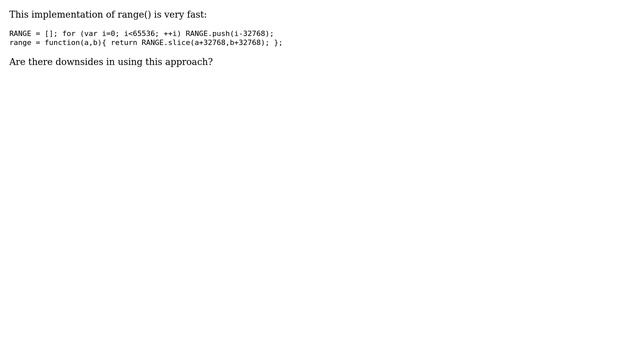 This JavaScript implementation of range is fast. What are it's downsides? (2 Solutions!!)