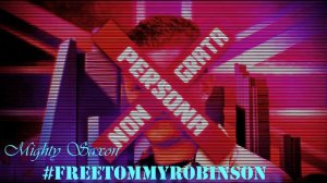 Mighty Saxon - Free Tommy Robinson