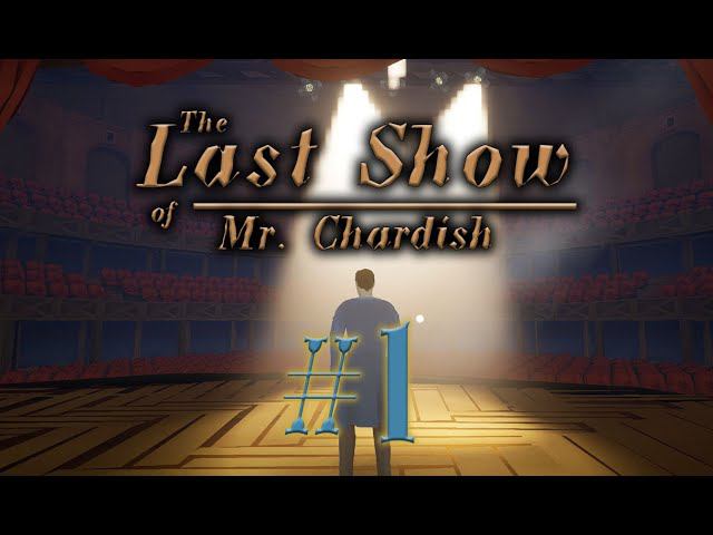 The Last Show of Mr. Chardish #1 прохождение смотреть онлайн