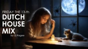 Dutch House mix. Friday the 13-th. - mixed by Dj Ragee