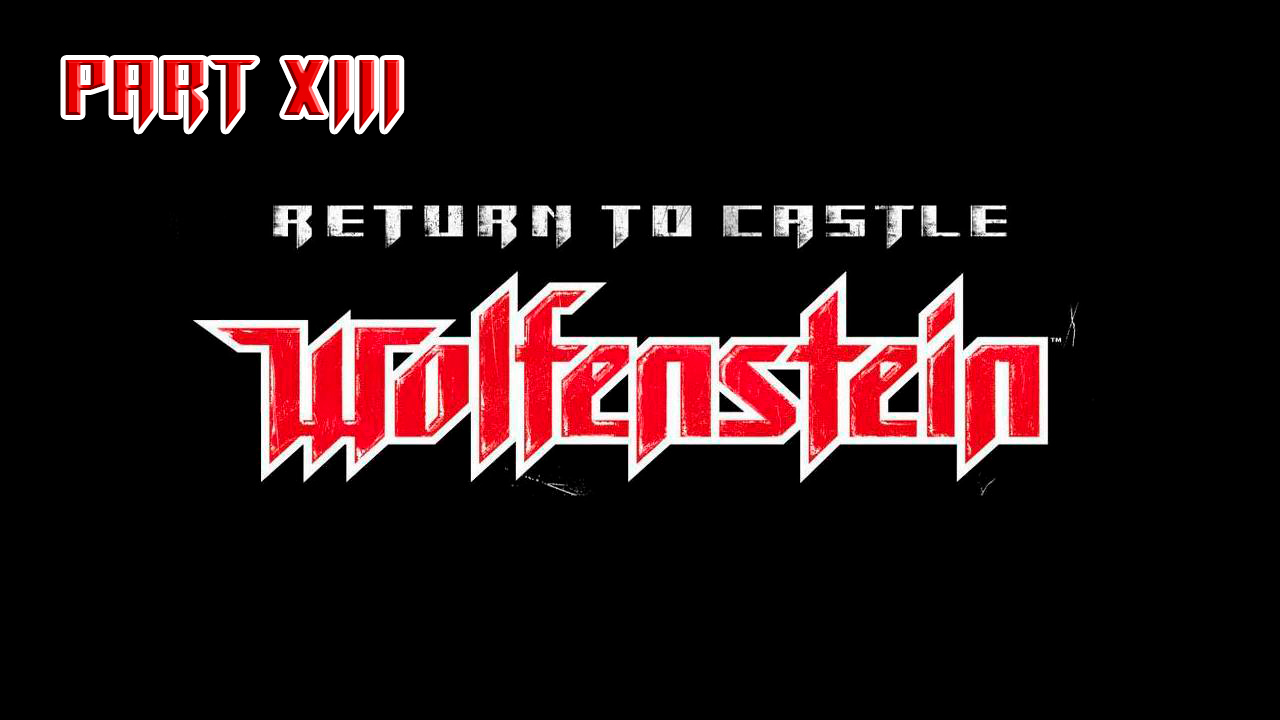 Return To Castle Wolfenstein прохождение Part_13 Смертоносные игрушки (Кугельштадт)