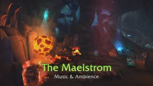 The Maelstrom - Music & Ambience - World of Warcraft