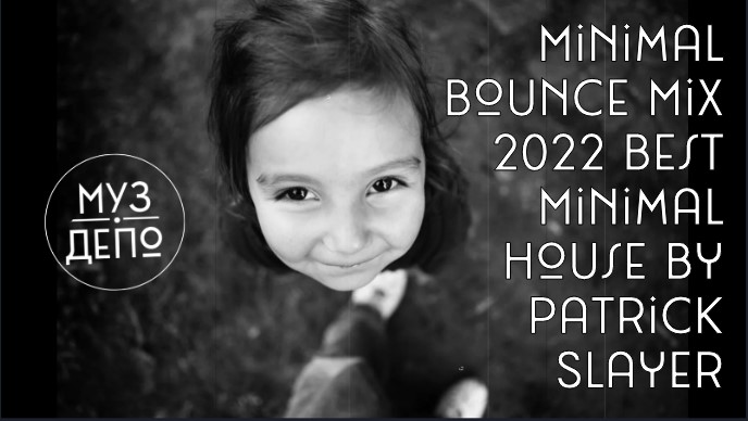 Minimal Bounce Mix 2022 Best  Minimal House by Patrick Slayer.mp4
