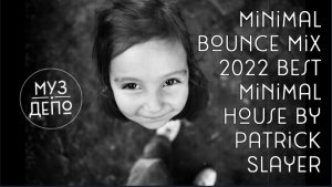 Minimal Bounce Mix 2022 Best  Minimal House by Patrick Slayer.mp4