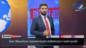 Zaur Baxşəliyev Vəsait ayırdi Xəbər zamanı