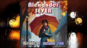 Alexander SEVER - Melody of autumn rain