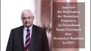 Interview des russischen Botschafters in Deutschland Sergej Netschajew dem Rundfunk hr-iNFO