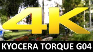 KYOCERA TORQUE G04 4K video