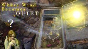 Where Wind Becomes Quiet (прохождение)