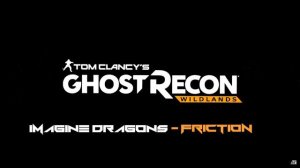 Ghost Recon Wildlands - Friction (Trailer Song HQ)