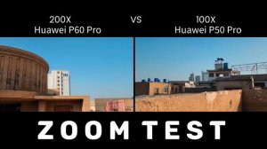 Huawei P60 Pro vs Huawei P50 Pro Zoom Test | 200X vs 100X