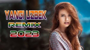 Uzbekcha qushiqlar 2023 Uzbek remix music/Узбекская музыка песни 2023 Узбекча Шух кушиклар
