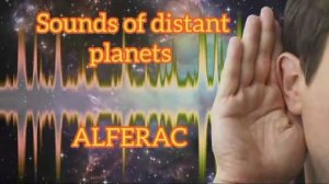 Sounds of distant planets  - ALFERAC