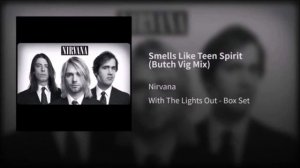 Smells Like Teen Spirit (Butch Vig Mix, louder) - Nirvana