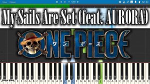 My Sails Are Set (feat. AURORA) - One Piece OST [Piano Tutorial | Sheets | MIDI] Synthesia