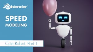 Маленький симпатичный робот в Blender 3D. Часть 1