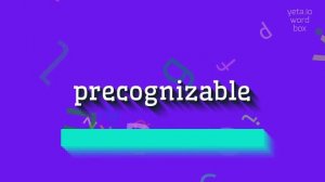 PRECOGNIZABLE - HOW TO PRONOUNCE PRECOGNIZABLE? #precognizable