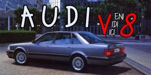 Audi V8. “Veni, Vidi, Vici.”