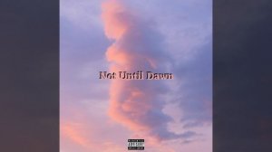 Not Until Dawn