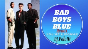 Bad Boys Blue - You're A Woman (DJ.Polattt 80's Remix)