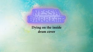 Nessa Barrett - dying on the inside (барабанный кавер)