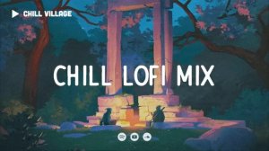 Chill Village Chill Lofi Mix