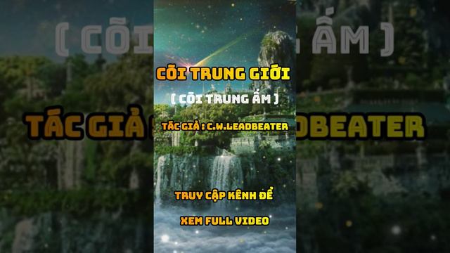 CÕI TRUNG GIỚI ( CÕI TRUNG ẤM ) Full. Tác Giả : C.W.LEADBEATER