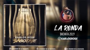 Karlos Rose - La Ronda - #BACHATA 2019