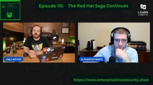 Enterprise Linux Security Episode 70 - The Red Hat Saga Continues