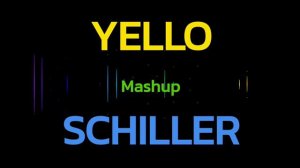 YELLO & SCHILLER mix/mashup Feb. 2022