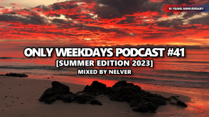 ONLY WEEKDAYS PODCAST #41 (SUMMER EDITION 2023) @ 10 YEARS ANNIVERSARY [Mixed by Nelver] Drum & Bass