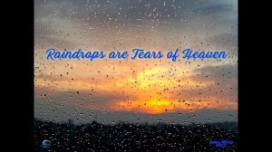 116. Raindrops are Tears of Heaven (2022).mp4