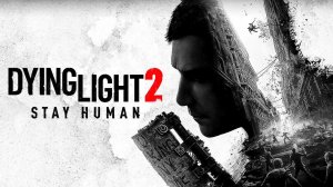 Dying Light 2: Stay Human Полное Прохождение #3