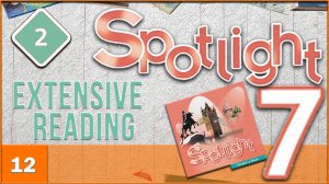 Spotlight 7. Module 2. Extensive Reading. Audio #12