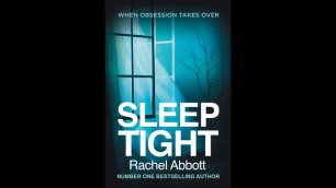Rachel Abbott - Sleep Tight [ Psychological thriller. Andrew Wincott, Melody Grove. Audiobook ] 