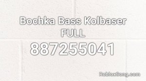 Bochka Bass Kolbaser FULL Roblox ID - Roblox Music Code