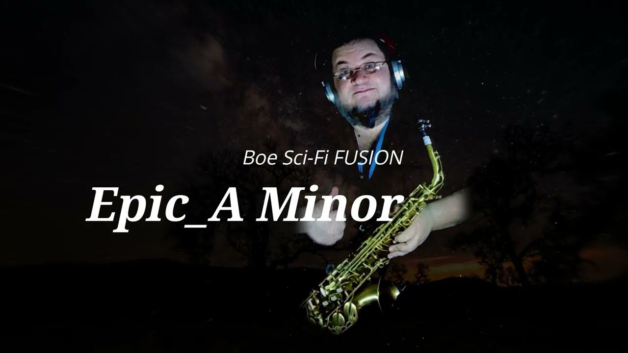 Boe Sci Fi FUSION  Epic A Minor