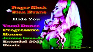 Roger Shah & Sian Evans - Hide You (Jerome Isma-Ae Remix 2022 Progressive House)Прогрессив,#22 .mp4