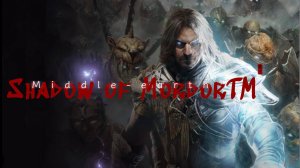 Middle-earth Shadow of Mordor. Погоняем гоблинов в мире Средземерья