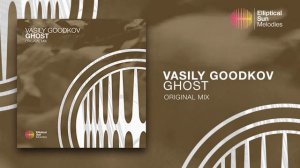 Vasily Goodkov - Ghost ( Original Mix ) *OUT NOW*