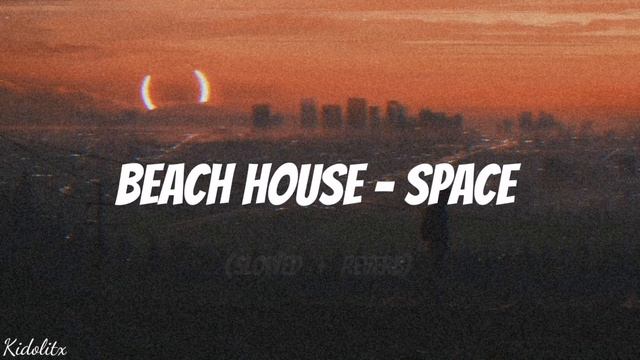 beach house - space song (slowed + reverb) смотреть онлайн
