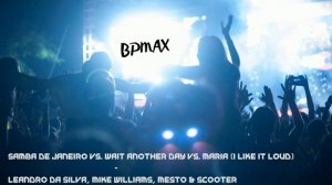 Samba de Janeiro vs. Wait Another Day vs. Maria (I like it loud) (BPMax Mashup)