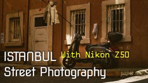 Istanbul Photo Trip With Nikon Z50