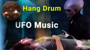 UFO Handpan Music - Hang Drum Space Music for Meditation