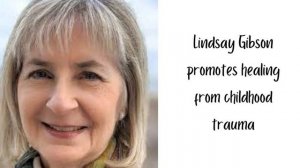 740 Lindsay Gibson promotes healing from childhood trauma