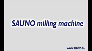 SAUNO Milling Machine